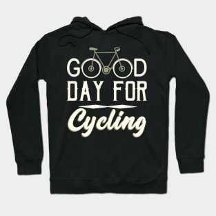 Good Day for Cycling Cyclist slogan Hoodie